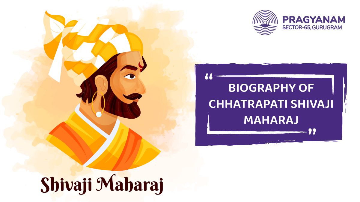 Biography of Chhatarpati Shivaji Maharaj