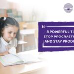 8 Powerful Tips to Stop Procrastinating and Stay Productive